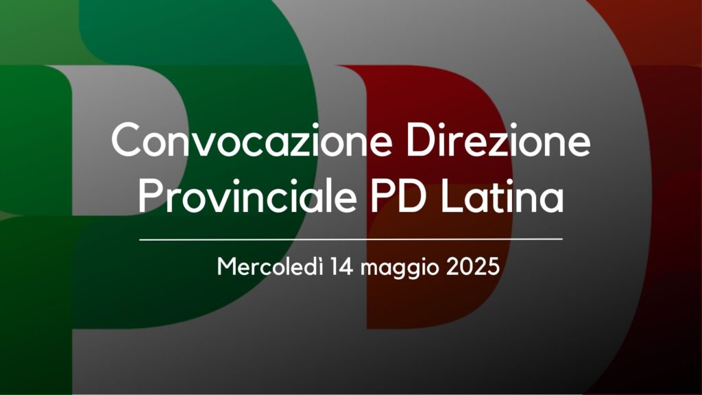 Direzione provinciale pd latina 14 maggio 2025