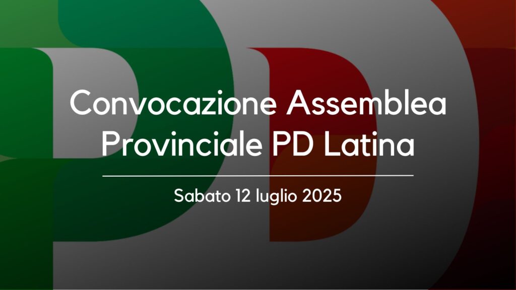 Assemblea provinciale PD latina 12 luglio 2025
