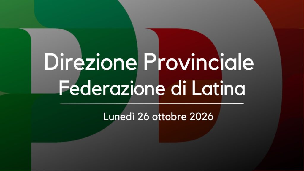 Direzione provinciale PD Latina 26 ottobre 2026